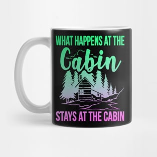 What Happens At The Cabin Stays At The Cabin Mug